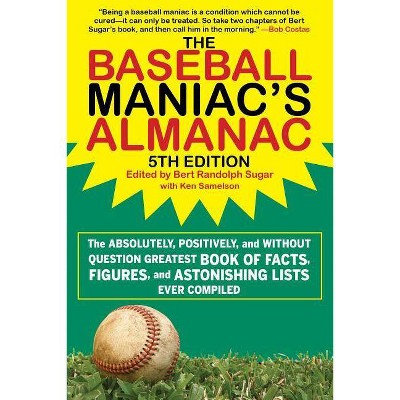 The Baseball Maniac's Almanac - 5th Edition by  Bert Randolph Sugar (Paperback)