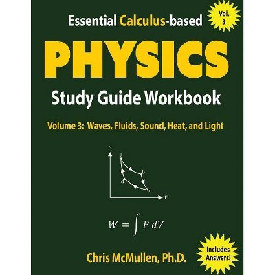 Essential Calculus-based Physics Study Guide Workbook - (Learn Physics with Calculus Step-By-Step) by  Chris McMullen (Paperback)