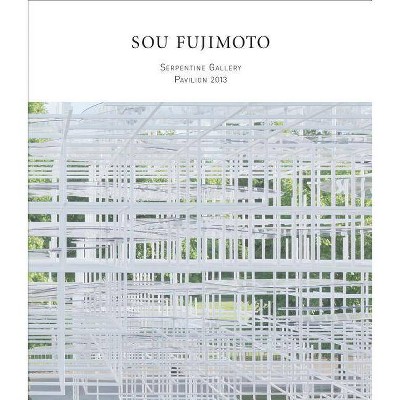 Sou Fujimoto: Serpentine Gallery Pavilion 2013 - by  Sophie O'Brien (Paperback)