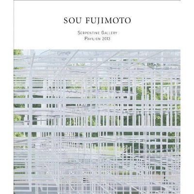 Sou Fujimoto: Serpentine Gallery Pavilion 2013 - by  Sophie O'Brien (Paperback)