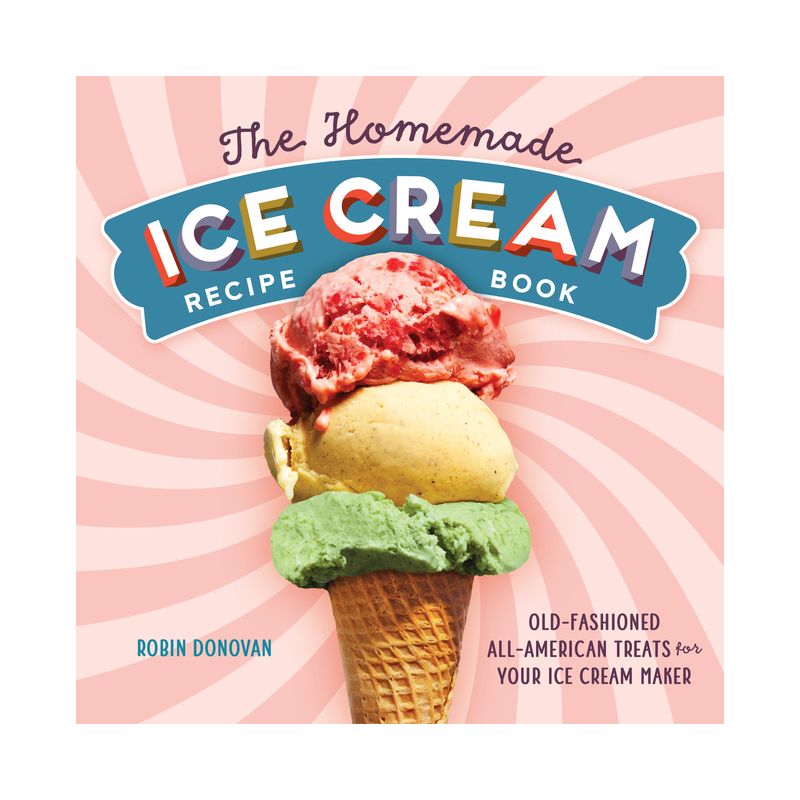 The Homemade Ice Cream Recipe Book - by Robin Donovan (Paperback), 1 of 2