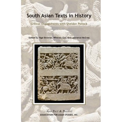 South Asian Texts in History - (Asia Past & Present) by  Lawrence J McCrea & Whitney Cox & Yigal Bronner (Paperback)