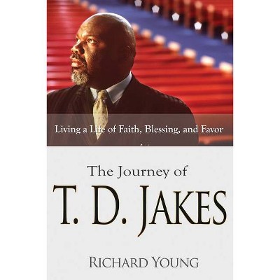 The Journey of T.D. Jakes - by  Richard Young (Paperback)