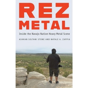 Rez Metal - by  Ashkan Soltani Stone & Natale A Zappia (Paperback) - 1 of 1