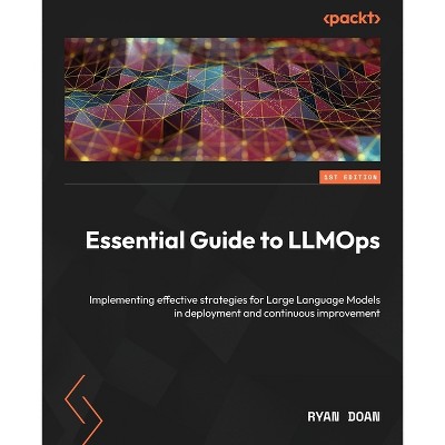 Essential Guide to LLMOps - by  Ryan Doan (Paperback)