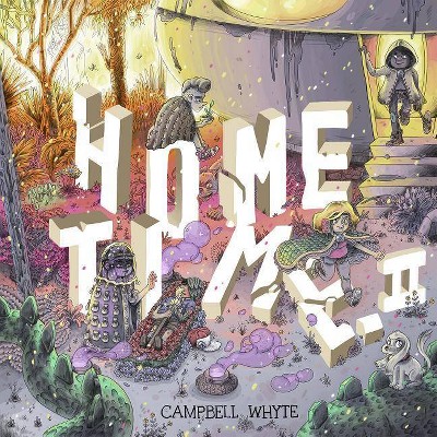 Home Time (Book Two) - by  Campbell Whyte (Hardcover)