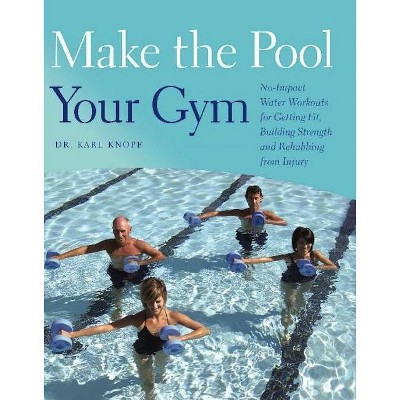 Make the Pool Your Gym - by  Karl Knopf (Paperback)