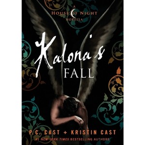 Kalona's Fall - (House of Night Novellas) by  P C Cast & Kristin Cast (Paperback) - 1 of 1