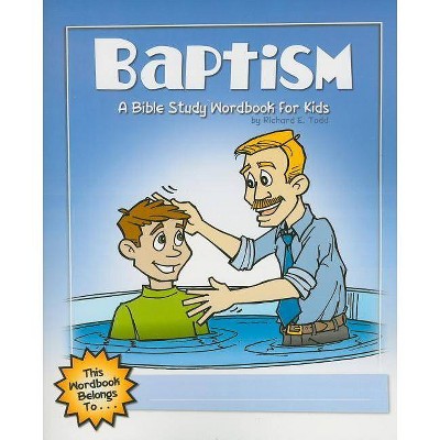 Baptism: A Bible Study Wordbook for Kids - (Children's Wordbooks) by  Richard E Todd (Paperback)