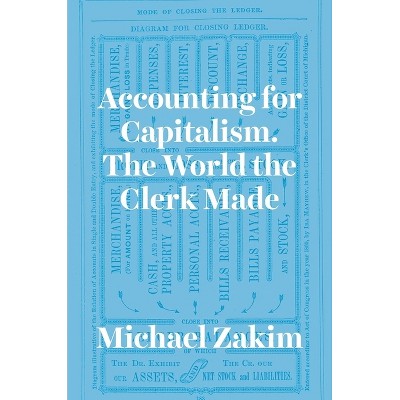 Accounting for Capitalism - by  Michael Zakim (Paperback)