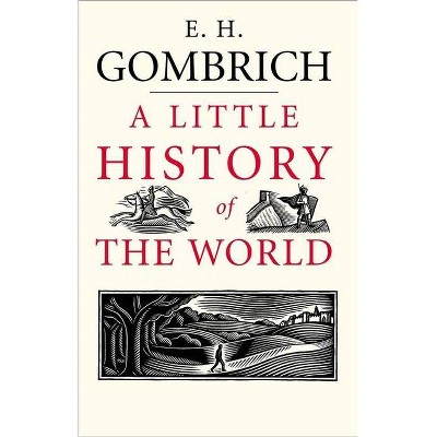 A Little History of the World - (Little Histories) by  E H Gombrich (Hardcover)