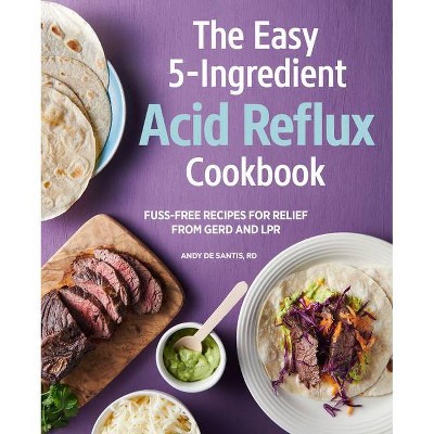 The Easy 5-Ingredient Acid Reflux Cookbook - by  Andy de Santis (Paperback)