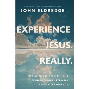 Experience Jesus. Really - by  John Eldredge (Paperback) - 1 of 1