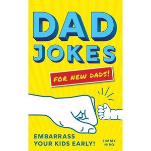 Dad Jokes for New Dads - (World's Best Dad Jokes Collection) by  Jimmy Niro (Paperback) - 1 of 1