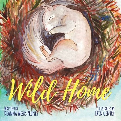 Wild Home - by  Deanna Weeks Prunés (Paperback)