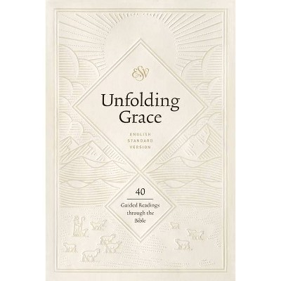 Unfolding Grace: 40 Guided Readings Through the Bible - (Hardcover)