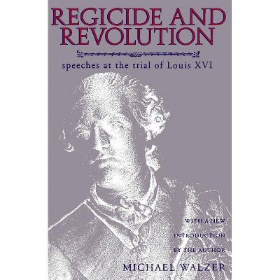 Regicide and Revolution - by  Michael Walzer (Paperback)