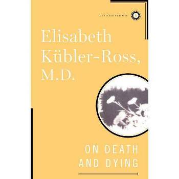 On Death and Dying - (Scribner Classics) by  Elisabeth Kübler-Ross (Hardcover)