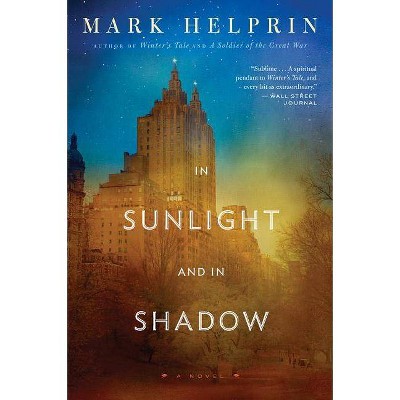 In Sunlight and in Shadow - by  Mark Helprin (Paperback)