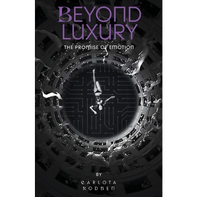 Beyond Luxury - by  Carlota Rodben (Paperback)