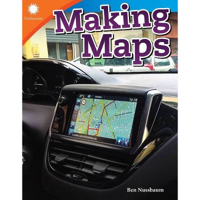 Making Maps - (Smithsonian Readers) by  Ben Nussbaum (Paperback)