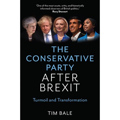 The Conservative Party After Brexit - by  Tim Bale (Paperback)