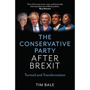 The Conservative Party After Brexit - by  Tim Bale (Paperback) - 1 of 1