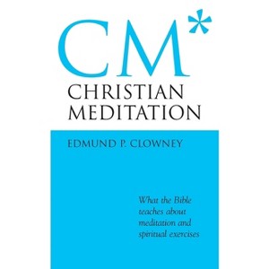 Christian Meditation - by  Edmund P Clowney (Paperback) - 1 of 1