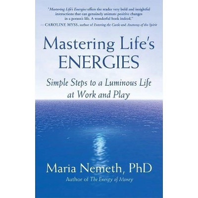 Mastering Life's Energies - by  Maria Nemeth (Paperback)