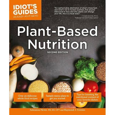  Plant-Based Nutrition, 2e - (Idiot's Guides) by  Julieanna Hever & Raymond J Cronise (Paperback) 