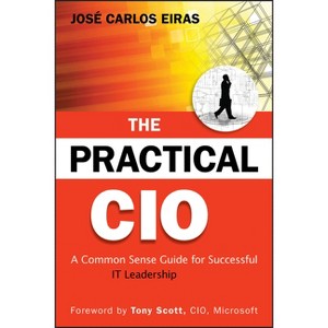 The Practical CIO - by  Jose Carlos Eiras (Hardcover) - 1 of 1
