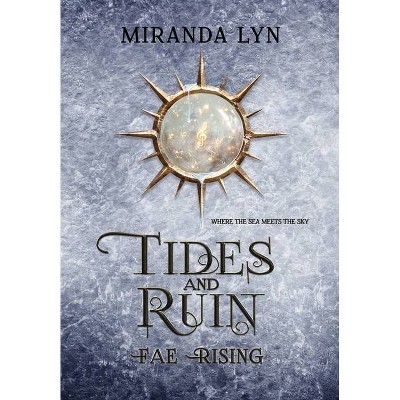 Tides and Ruin - by  Miranda Lyn (Hardcover)