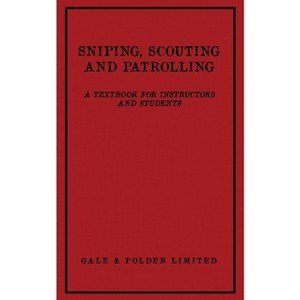 Sniping, Scouting and Patrolling - by  Gale And Polden Ltd (Paperback) - 1 of 1