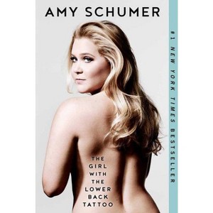 Girl With The Lower Back Tattoo - By Amy Schumer ( Paperback ) - 1 of 1