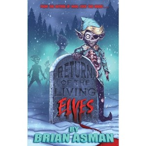 Return of the Living Elves - by  Brian Peter Asman (Paperback) - 1 of 1