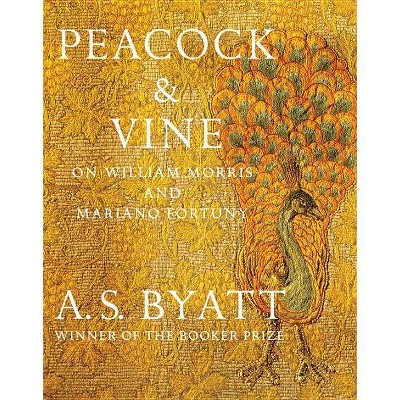  Peacock & Vine - by  A S Byatt (Hardcover) 