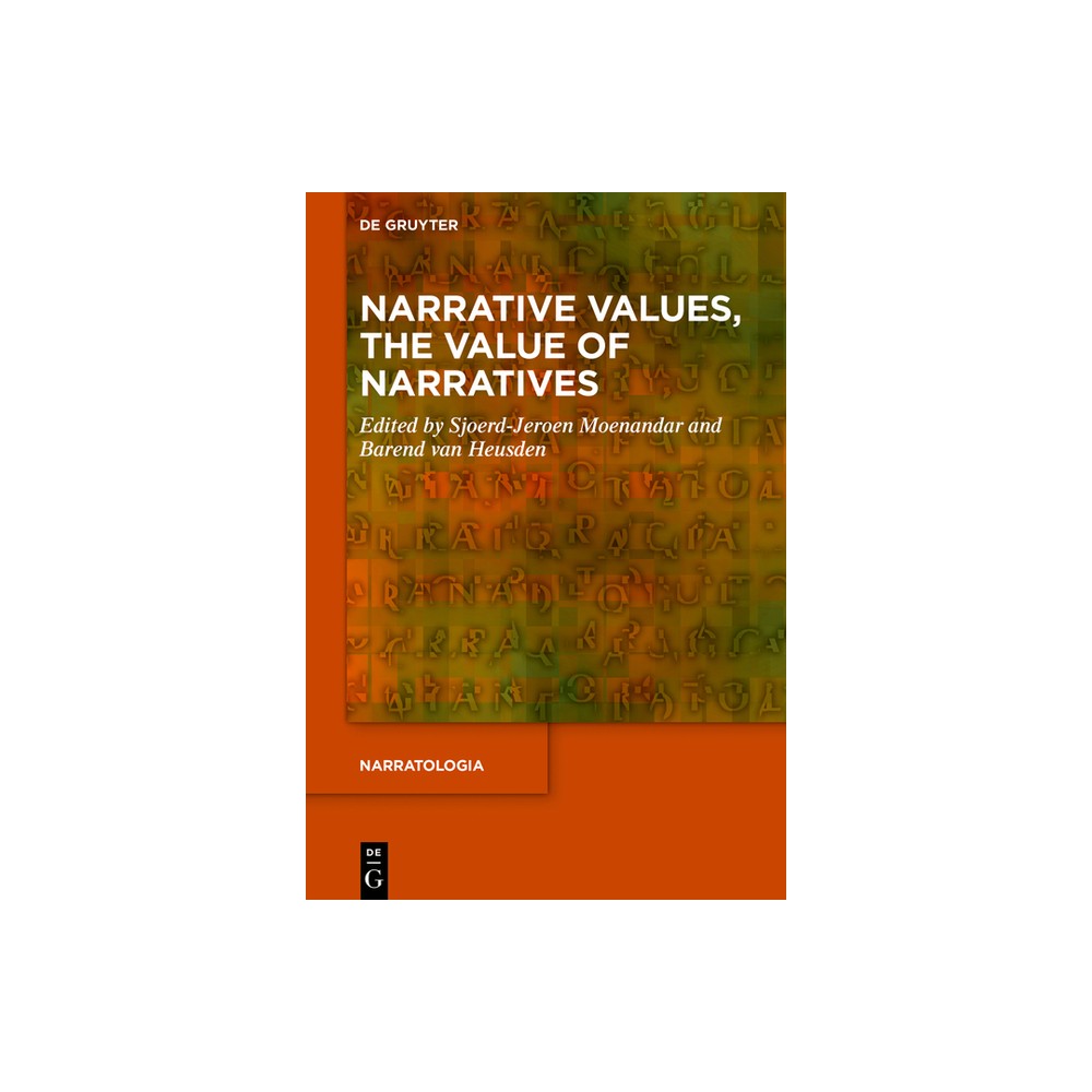 Narrative Values, the Value of Narratives - (Narratologia) by Sjoerd-Jeroen Moenandar & Barend Van Heusden (Hardcover)