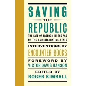 Saving the Republic - by  Roger Kimball (Hardcover) - 1 of 1