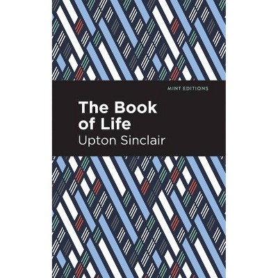 The Book of Life - (Mint Editions) by  Upton Sinclair (Paperback)