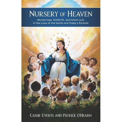 Nursery of Heaven - by  Cassie Everts & Patrick O'Hearn (Paperback)