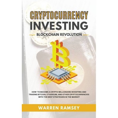 CRYPTOCURRENCY INVESTING Blockchain Revolution How To Become a Crypto Millionaire Investing and Trading Bitcoin, Ethereum and Other Cryptocurrencies