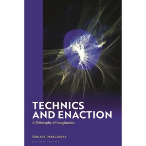 Technics and Enaction - by  Émilien Dereclenne (Hardcover) - 1 of 1