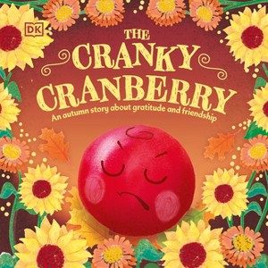 The Cranky Cranberry - (First Seasonal Stories) by  DK (Board Book) - 1 of 1