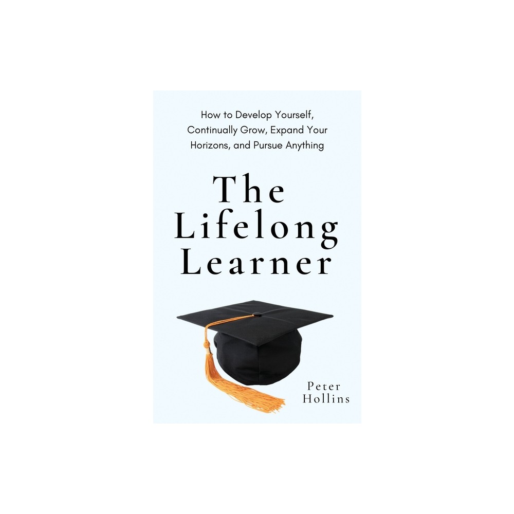The Lifelong Learner - by Peter Hollins (Paperback)