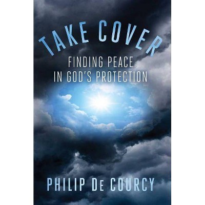 Take Cover - by  Philip de Courcy (Paperback)