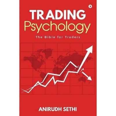 Trading Psychology - by  Anirudh Sethi (Paperback)