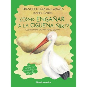 Cómo Engañar a la Cigüeña Ñiki? - by  Francisco Diaz Valladares (Paperback) - 1 of 1
