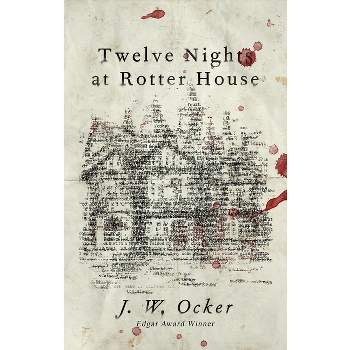 Twelve Nights at Rotter House - by J W Ocker