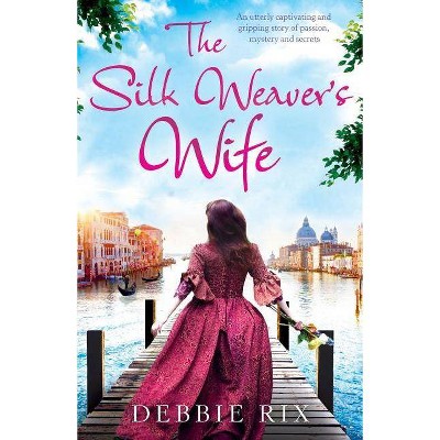 The Silk Weaver's Wife - by  Debbie Rix (Paperback)