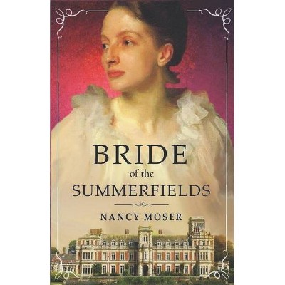 Bride of the Summerfields - (Manor House) by  Nancy Moser (Paperback)